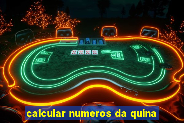 calcular numeros da quina